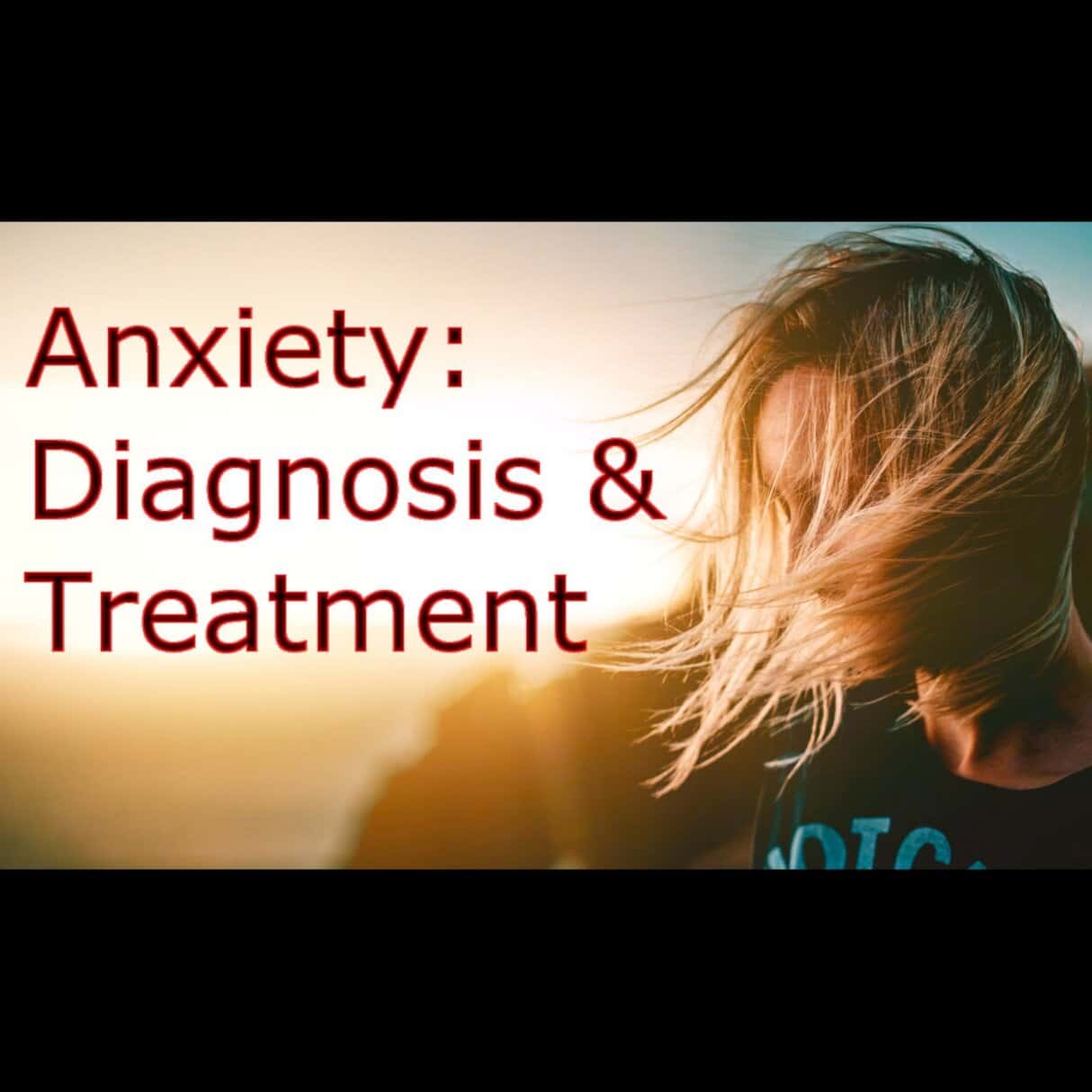 Anxiety: Diagnosis & Treatment poster Anxiety: Diagnosis & Treatment poster