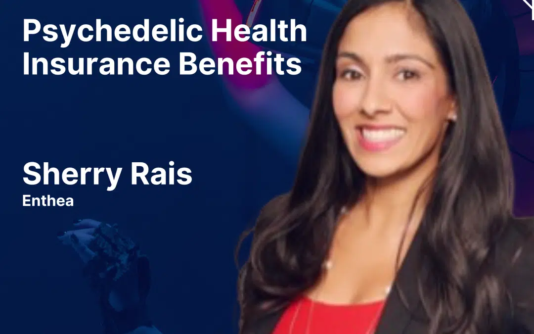 Psychedelic Health Insurance Benefits with Sherry Rais