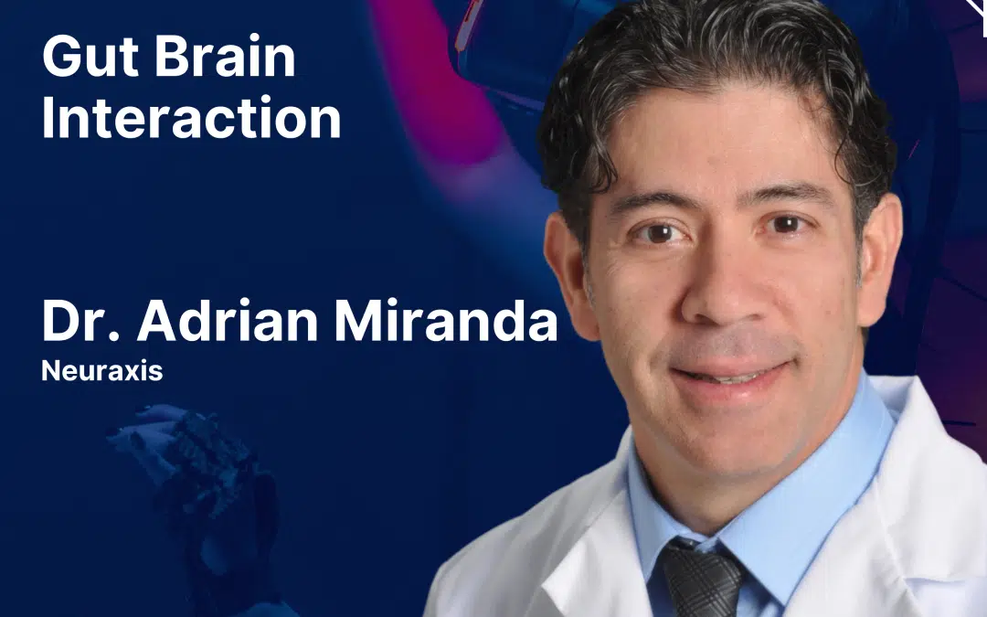 Gut Brain Interaction with Dr. Adrian Miranda