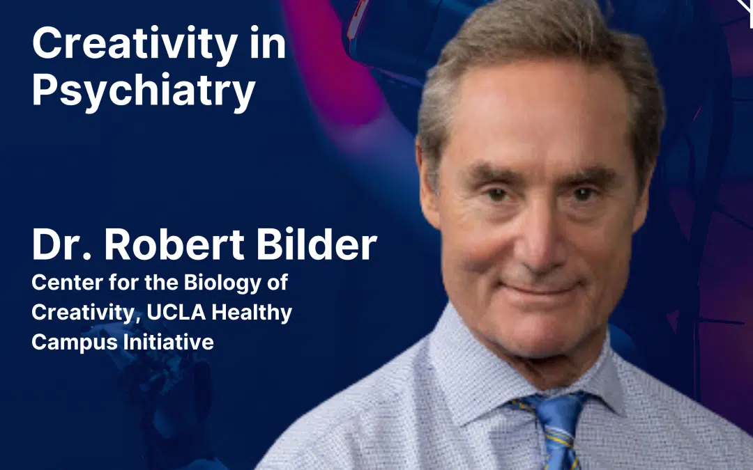 Creativity in Psychiatry with Dr. Robert Bilder