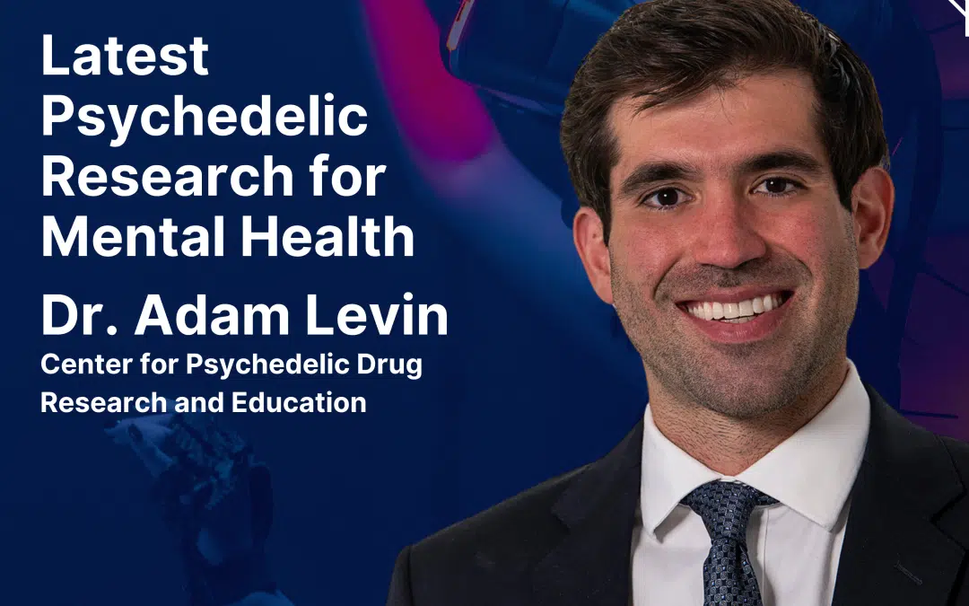 Psychedelic Research for Mental Health with Dr. Adam Levin