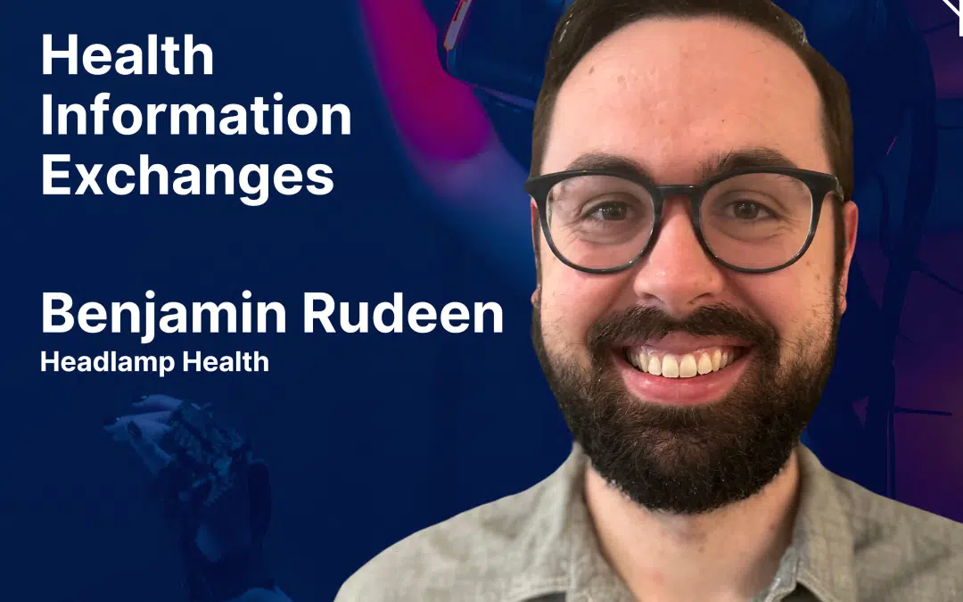 Health Information Exchanges with Benjamin Rudeen
