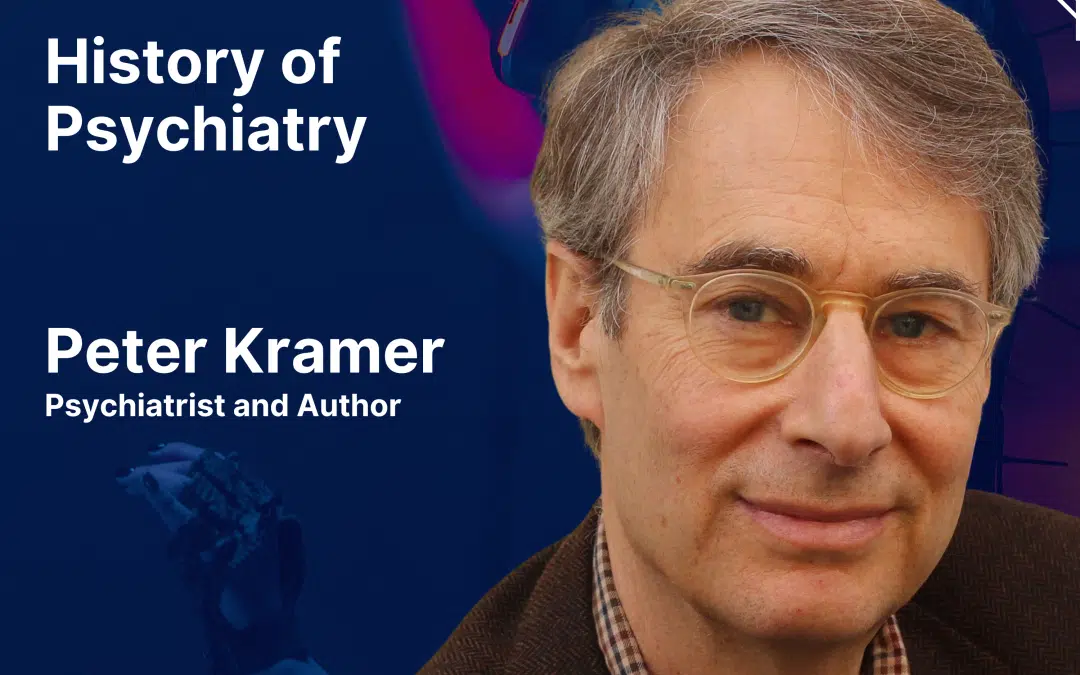 History of Psychiatry with Peter Kramer